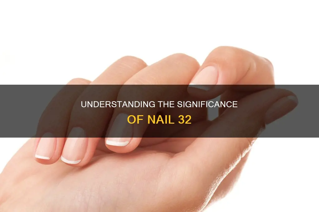 what does nail 32 mean