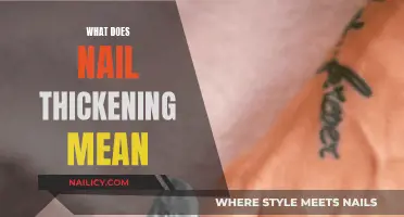 Nail Thickening: What Does it Mean and Why?