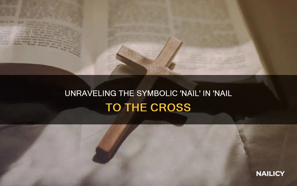 what does nailed to the cross mean