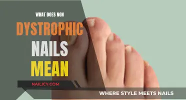 Understanding Non-Dystrophic Nails: What Does It Mean?