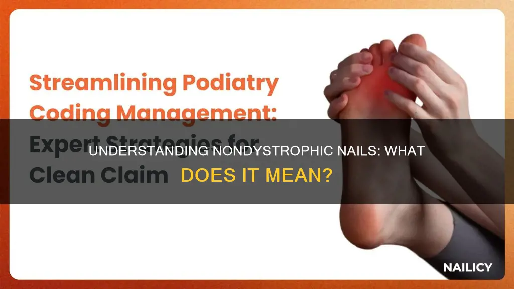 what does nondystrophic nails mean