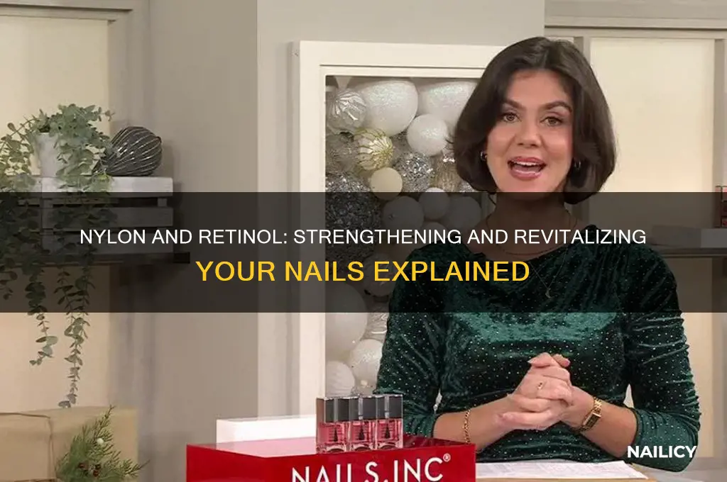 what does nylon and retinol do for nails