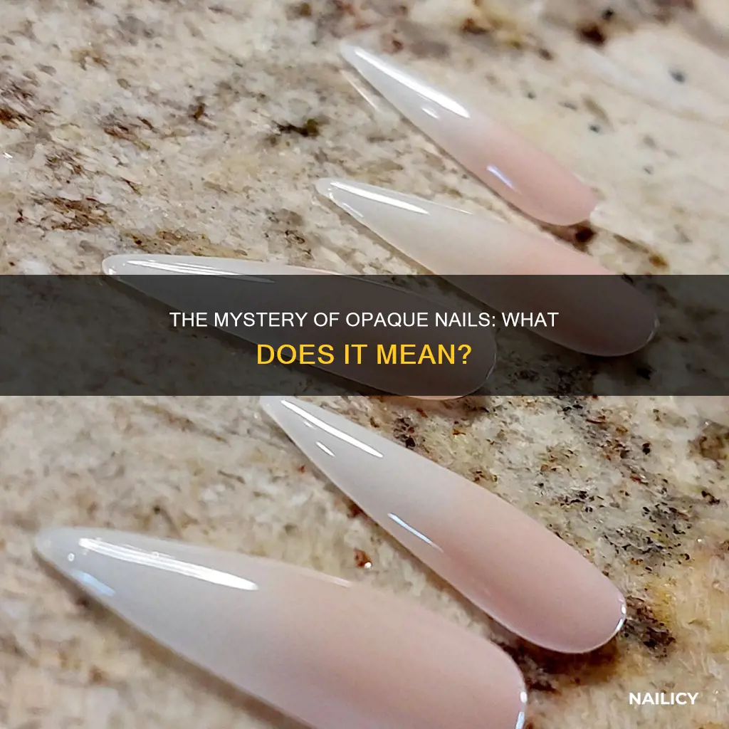 what does opaque nails mean