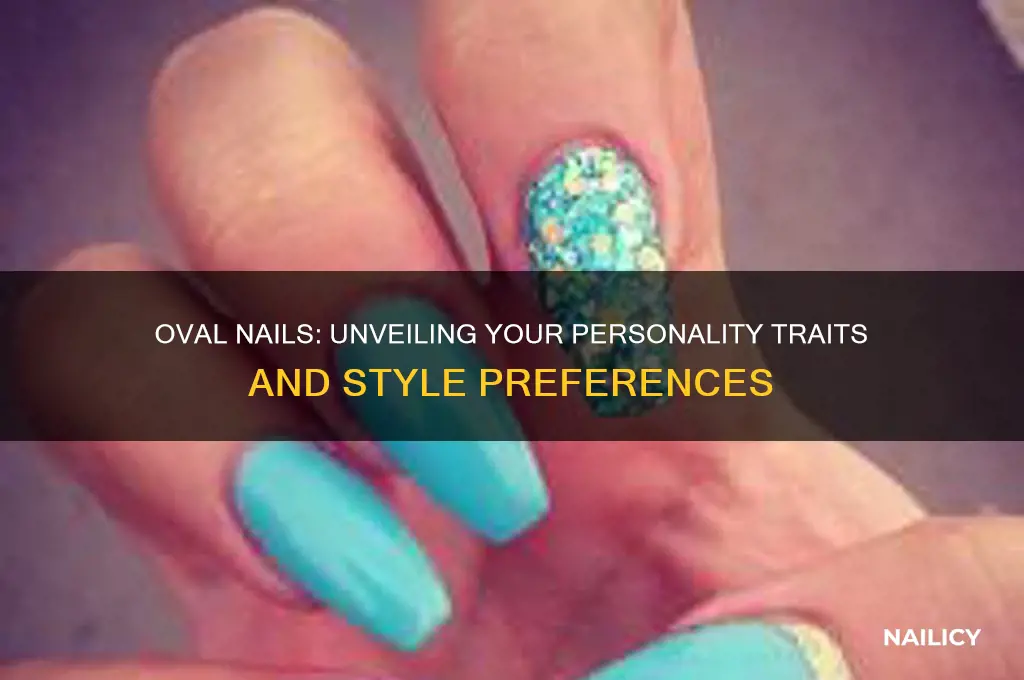 what does oval nails say about you
