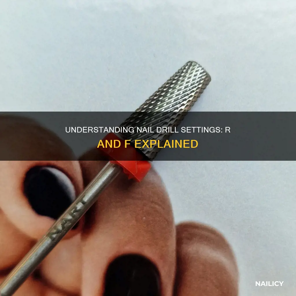 what does r and f mean on a nail drill