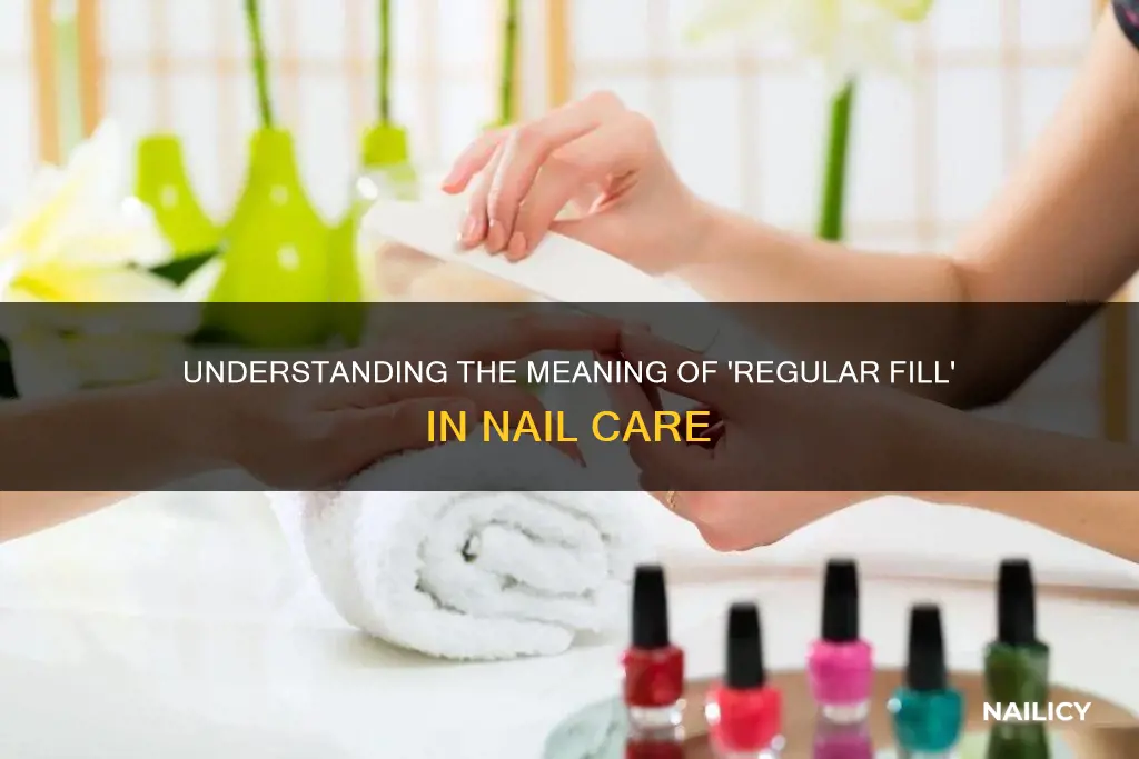 what does regular fill mean in nails