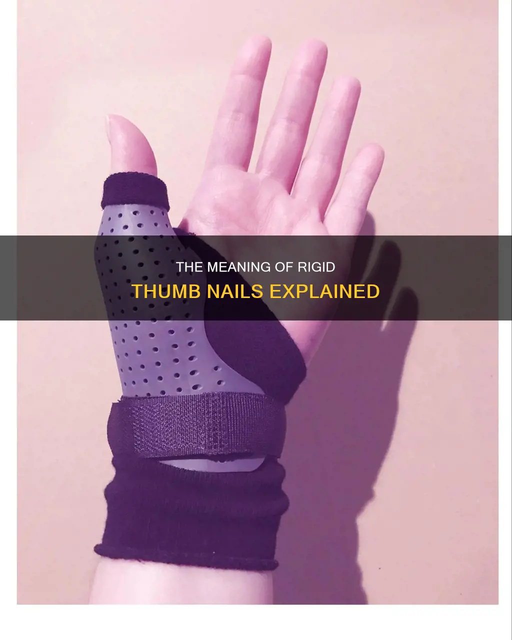 what does rigid thumb nails mean