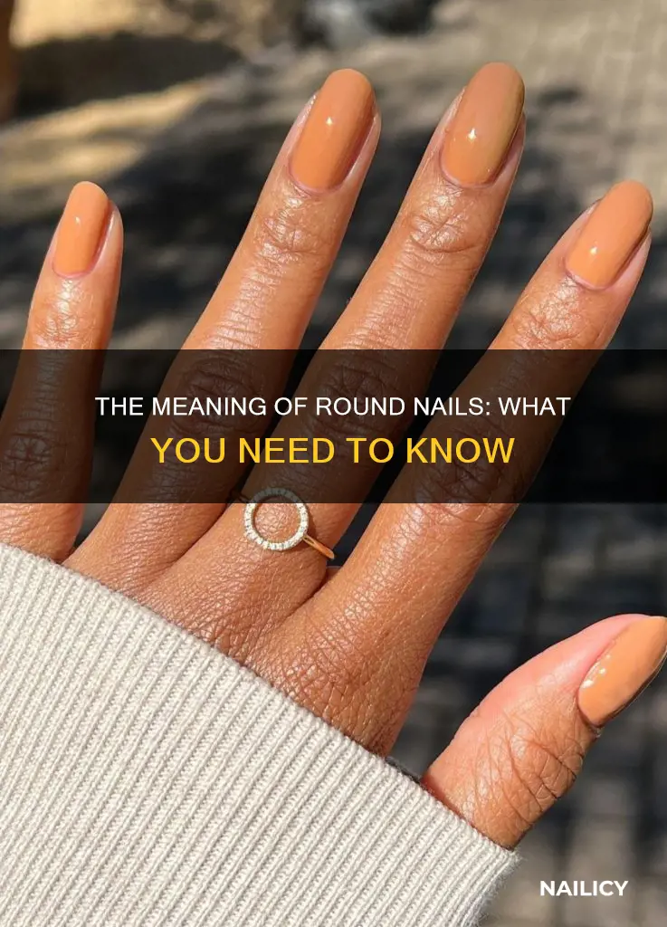 what does round nails mean