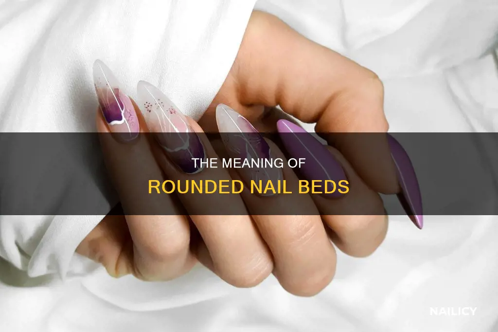 what does rounded nail beds mean