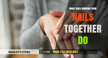 Rubbing Your Nails Together: Uncovering the Surprising Benefits and Meanings