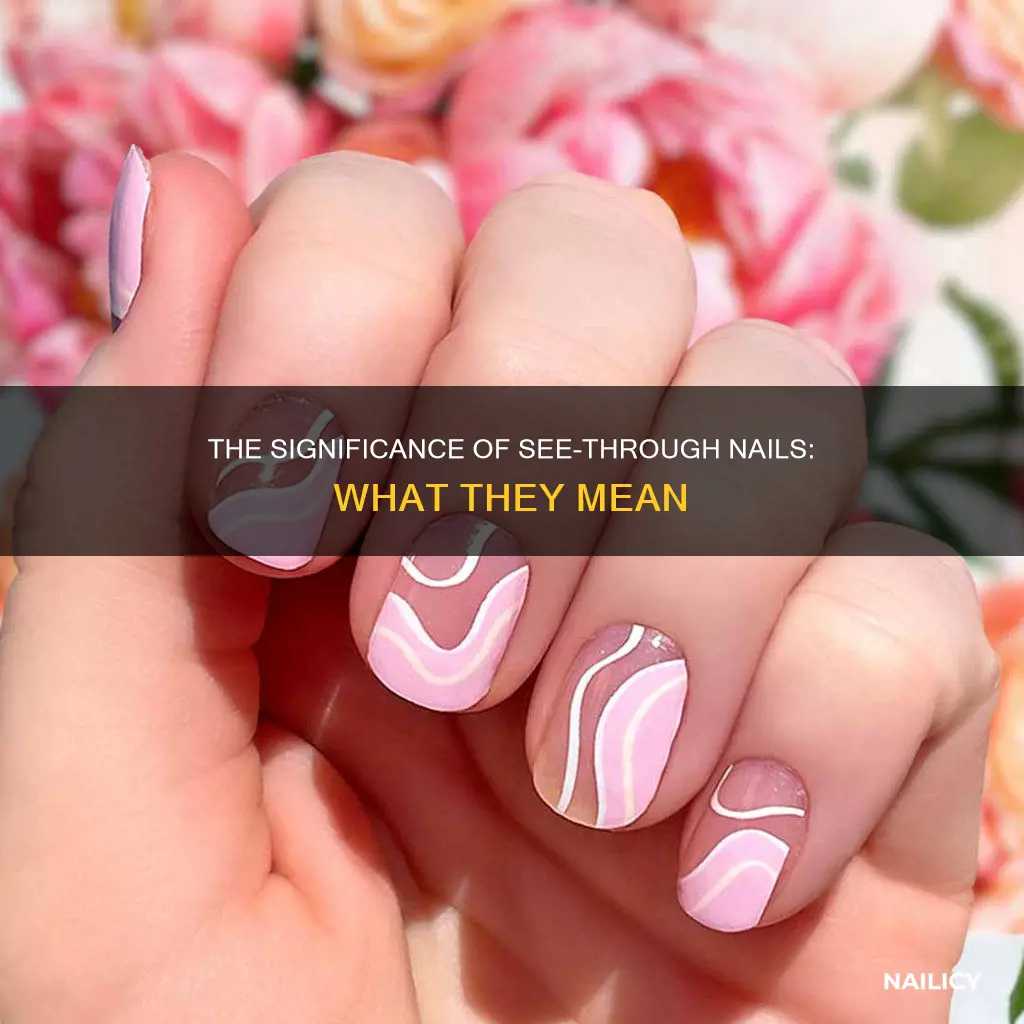 what does see through nails mean