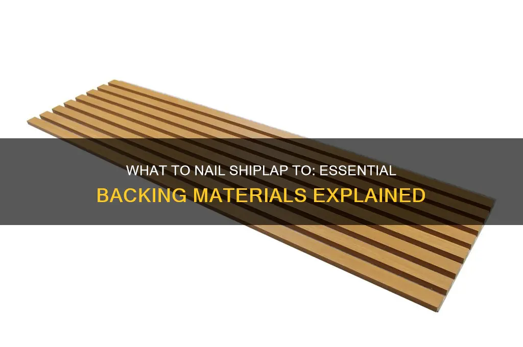 what does shiplap need to be nailed to