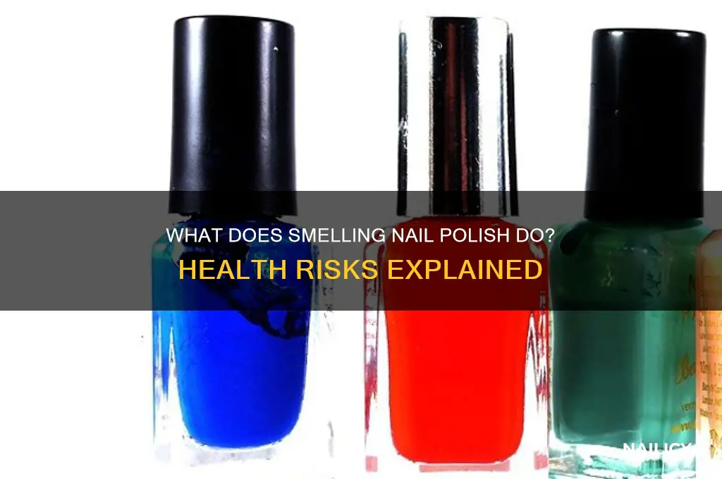 what does smelling nail polish do