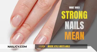 Unraveling the Mystery: What Does Strong Nails Really Mean?