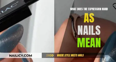 The Tough Meaning Behind 'Hard as Nails' Expression