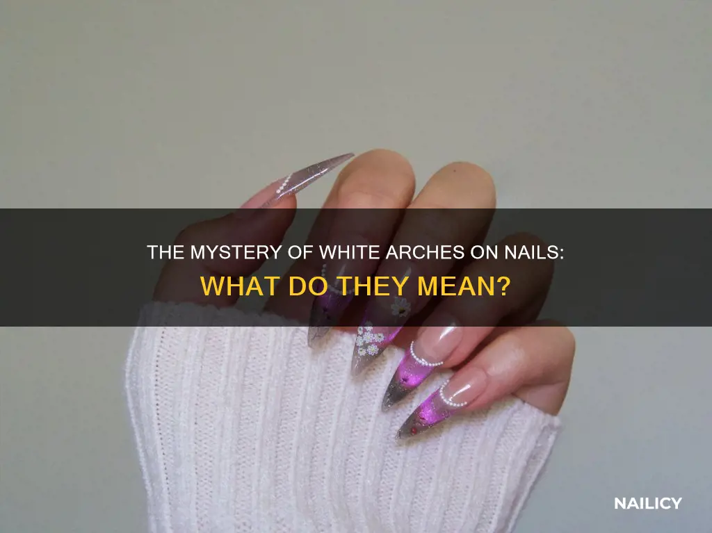 what does the white arch on your nail mean