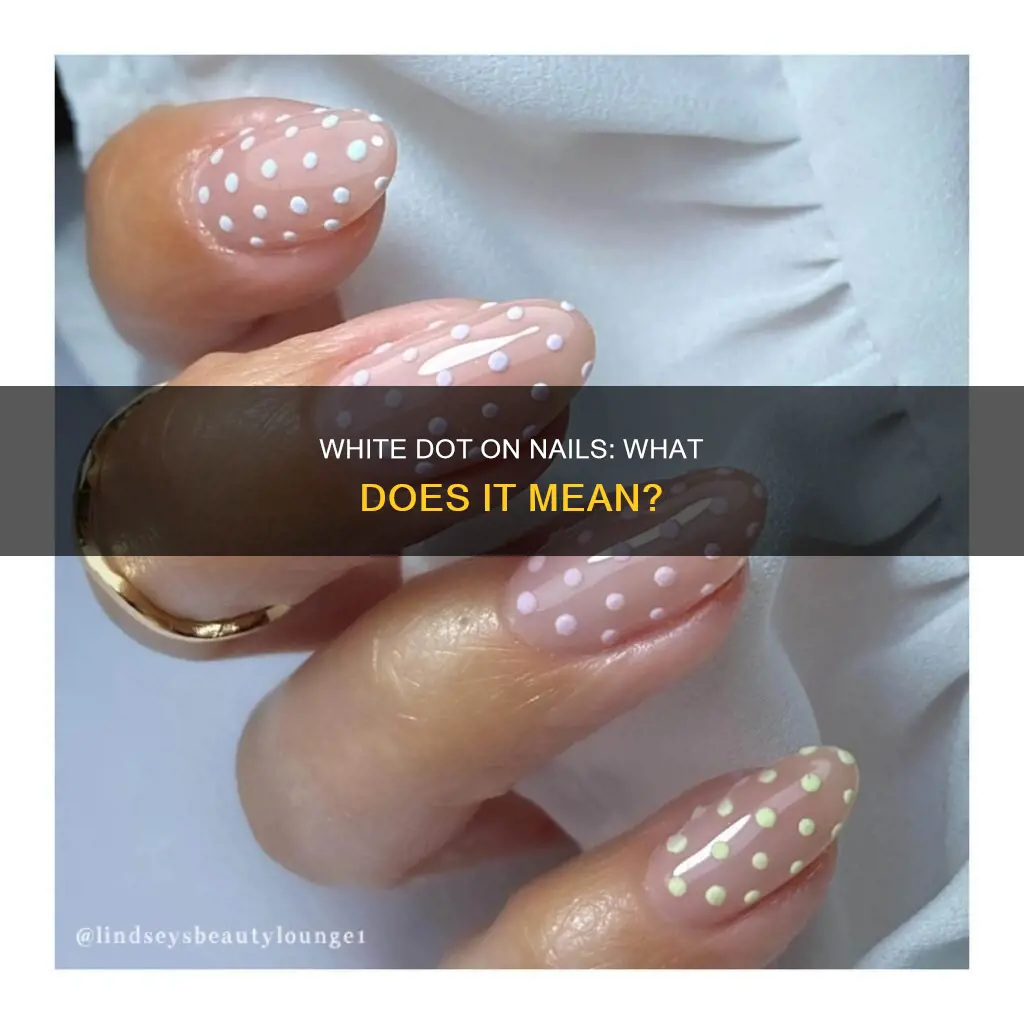 what does the white dot in your nail mean