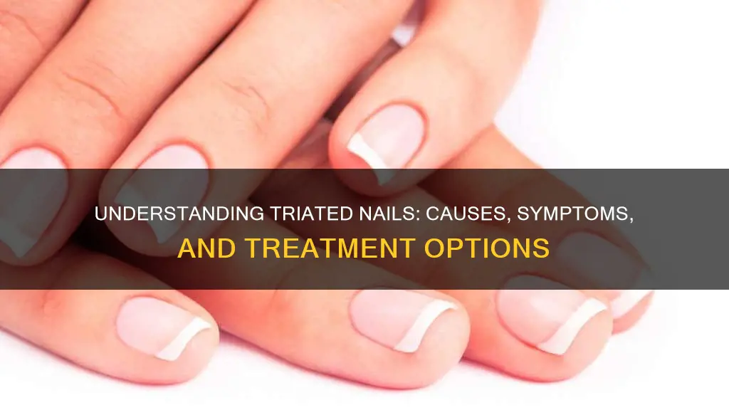 what does triated nails mean