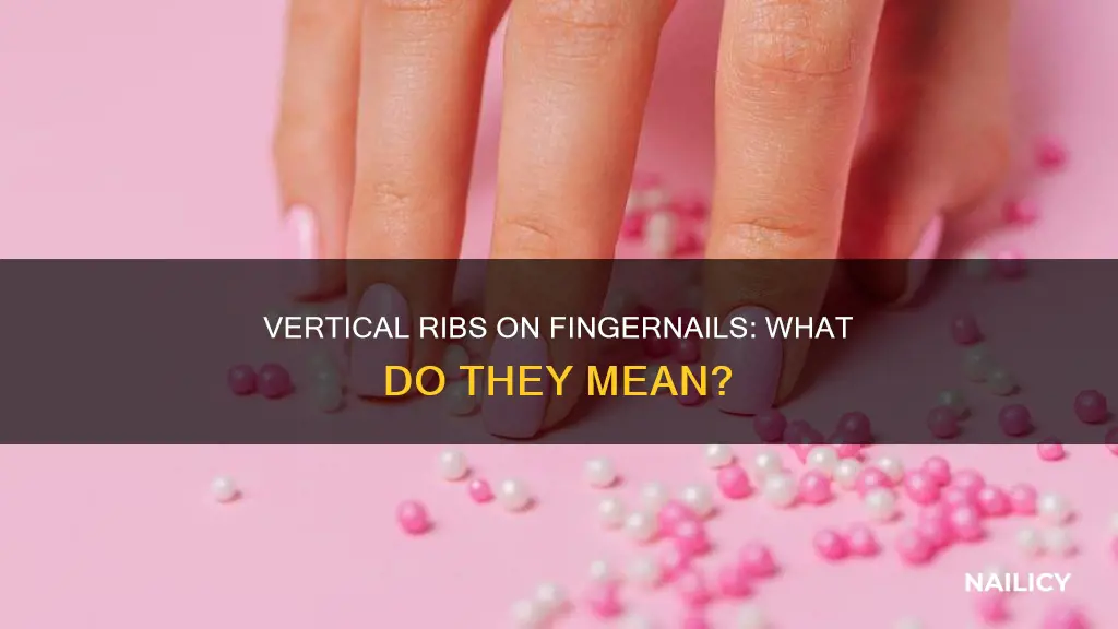 what does vetical ribs on your finger nails mean