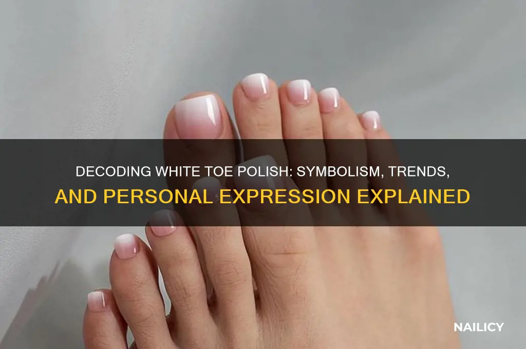 what does wearing white nail polish on your toes mean