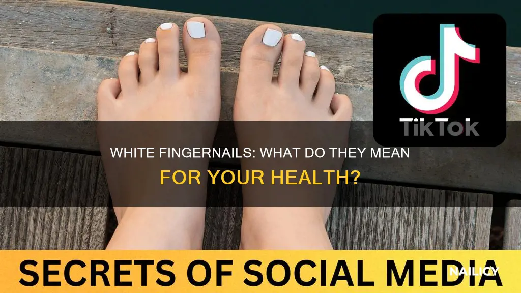 what does white finger nails mean