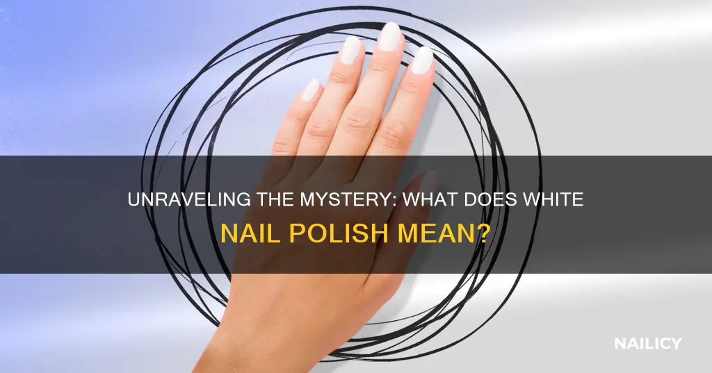 what does white nail pilish mean