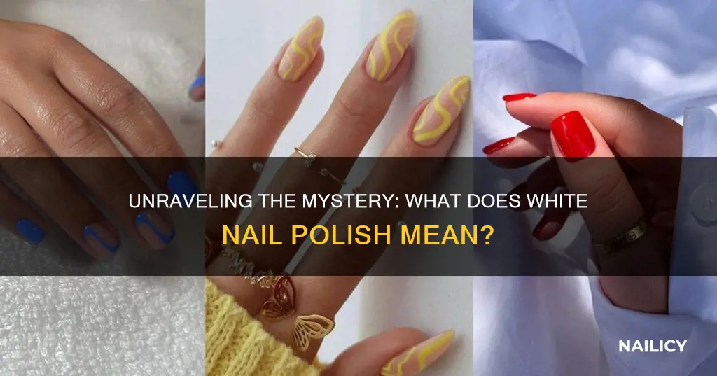 what does white nail polosh mean