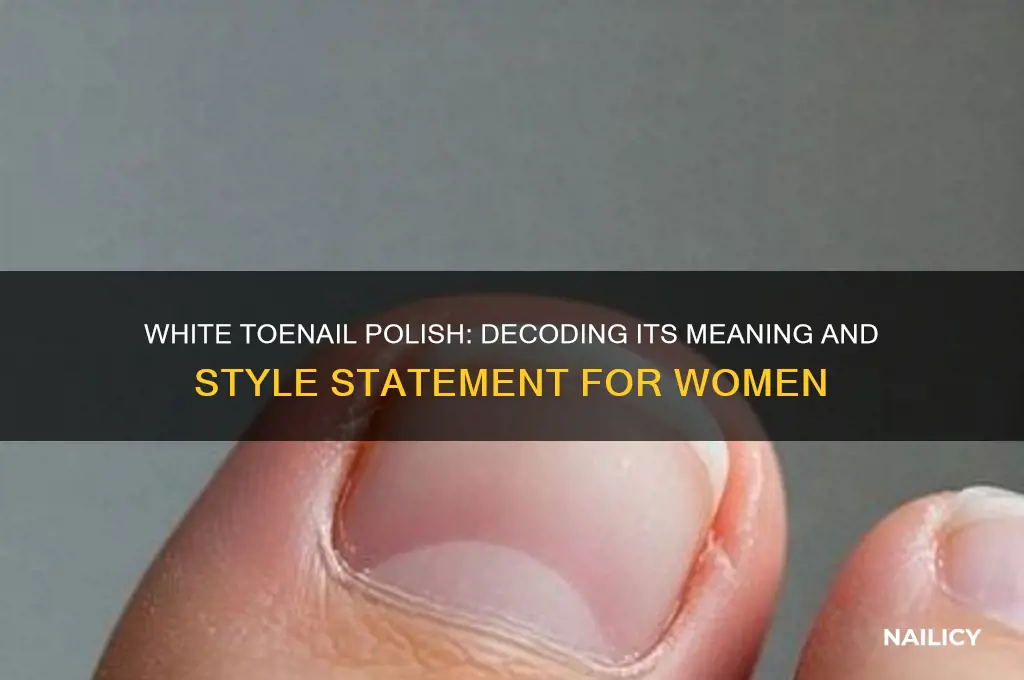 what does white toe nail polish on a woman mean