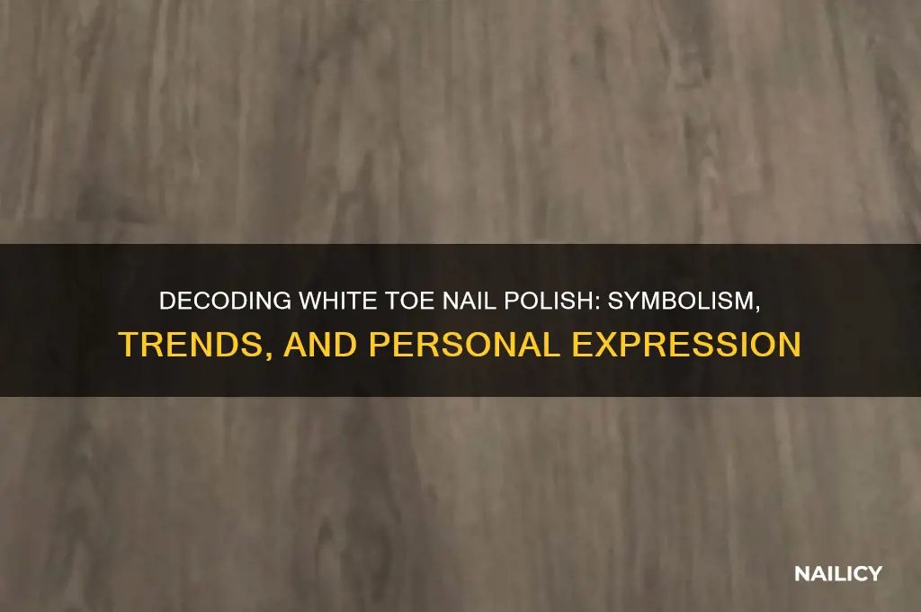 what does white tow nail polish mean