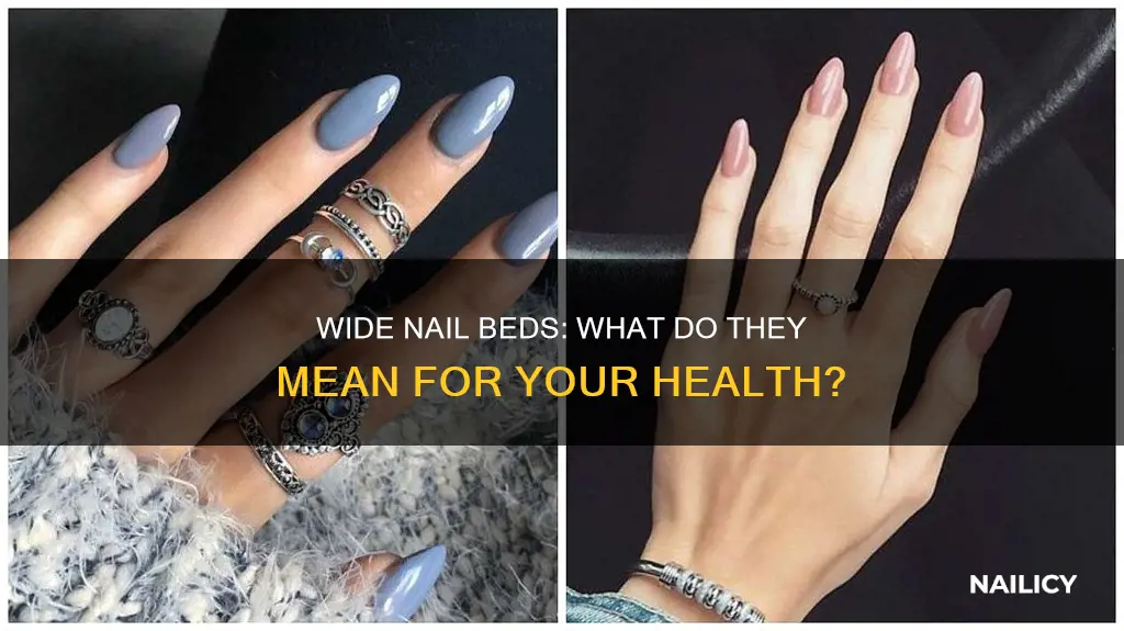 what does wide nail beds mean