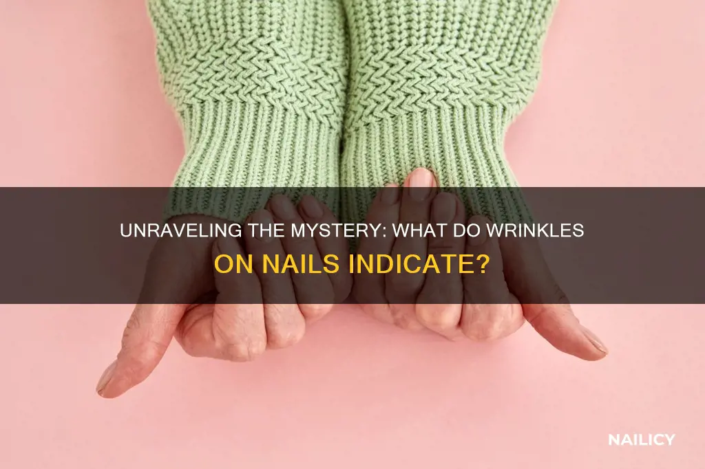 what does wrinkles mean on finger nails mean