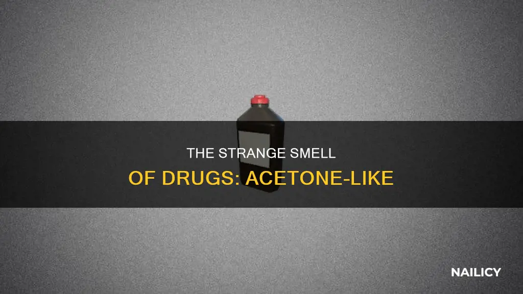 what drug smells like nail varnish remover