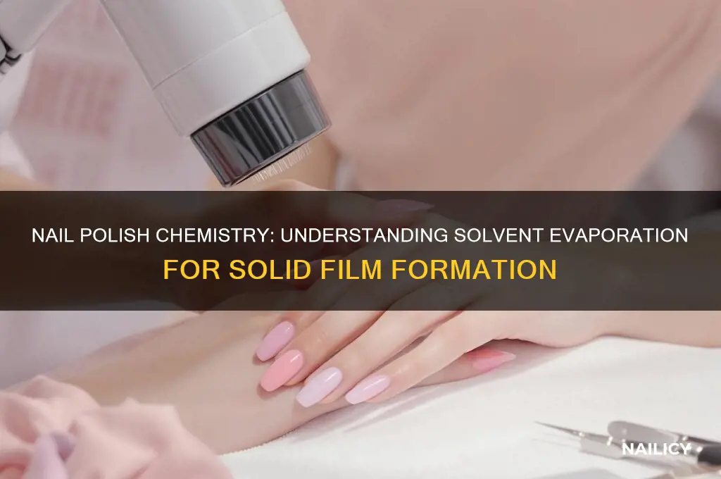 what evaporates in nail polish to create the solid film