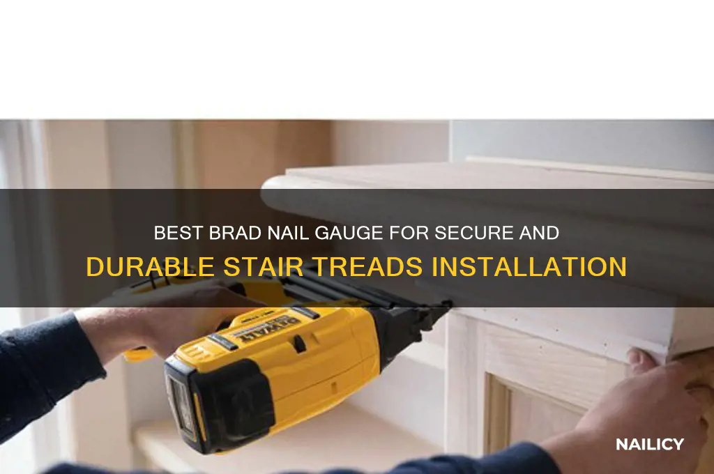 what gauge brad nail for stair treads