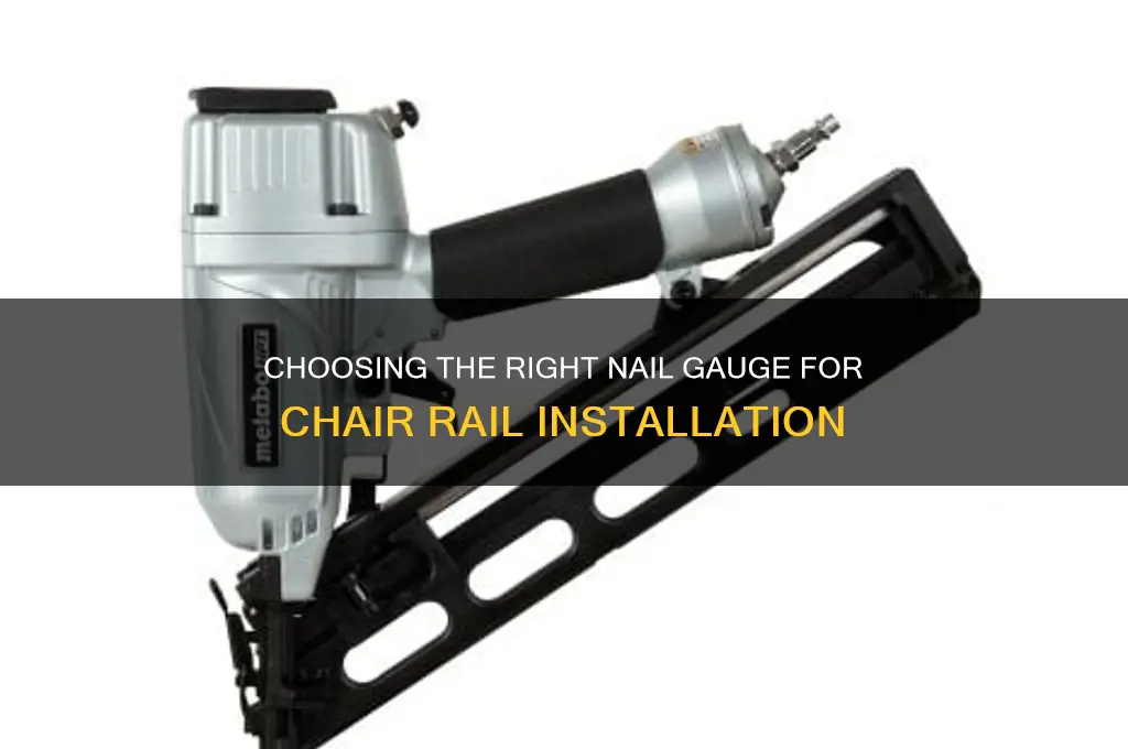 what gauge nail is needed for chair rail