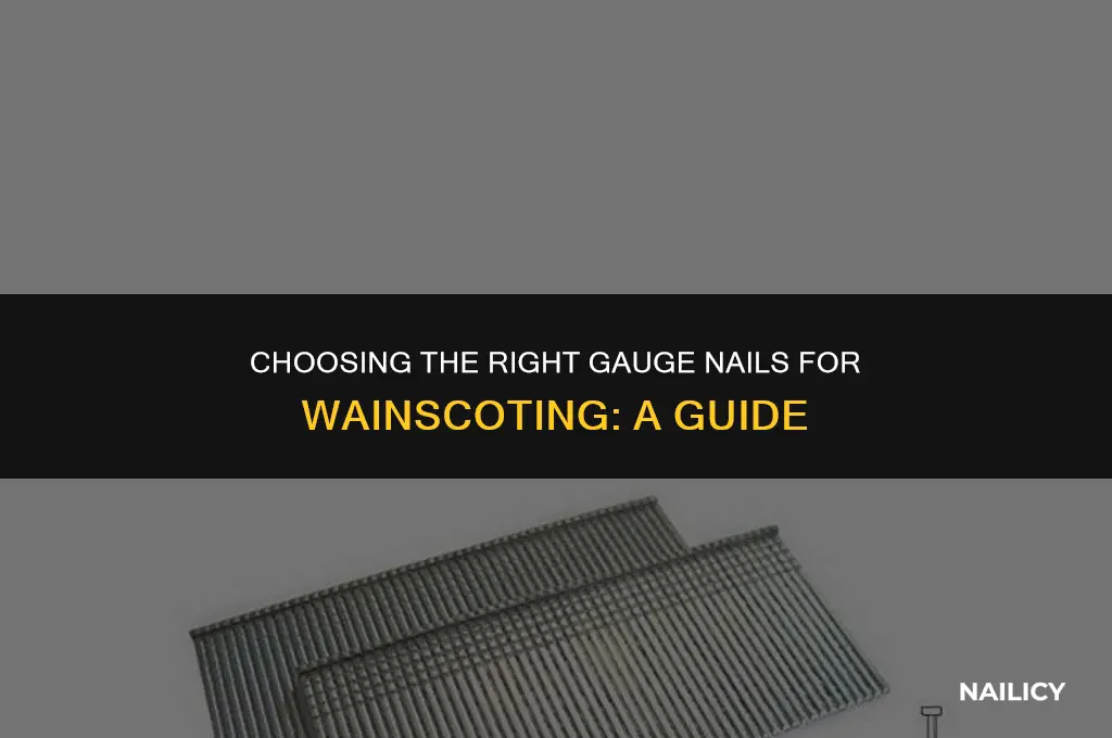 what gauge nails for wainscoting