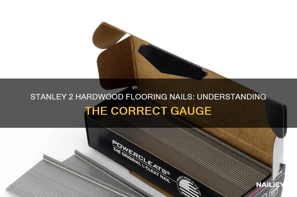 what guage are stanley 2 hardwood flooring nails