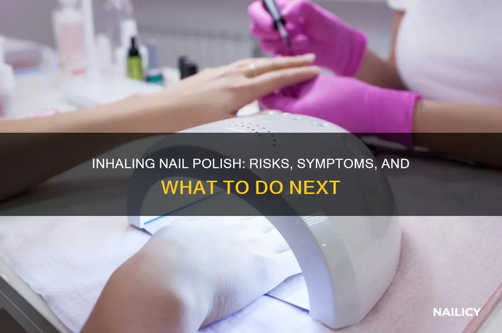 what happens if i inhale nail polish