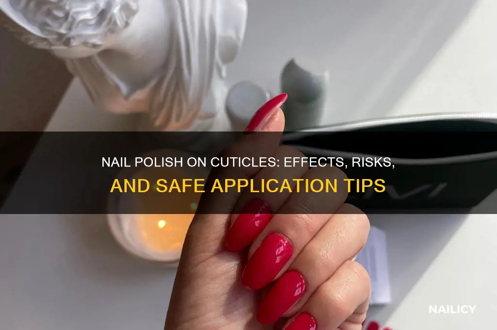 what happens if nail polish touch your cuticles