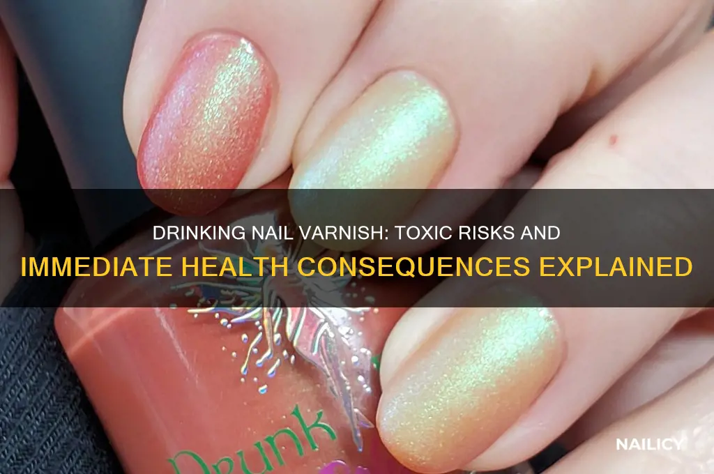 what happens if you drink nail varnish