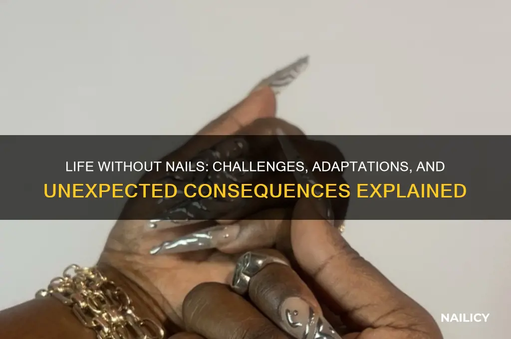 what happens if you have no nails