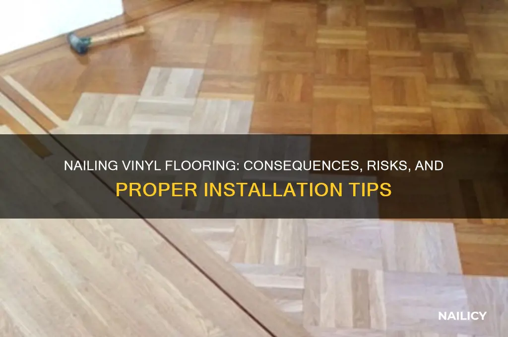 what happens if you nail vynal flooring