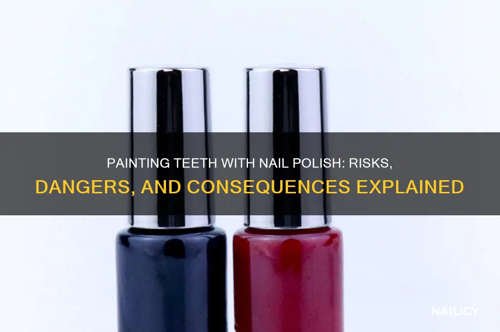 what happens if you paint your teeth with nail polish