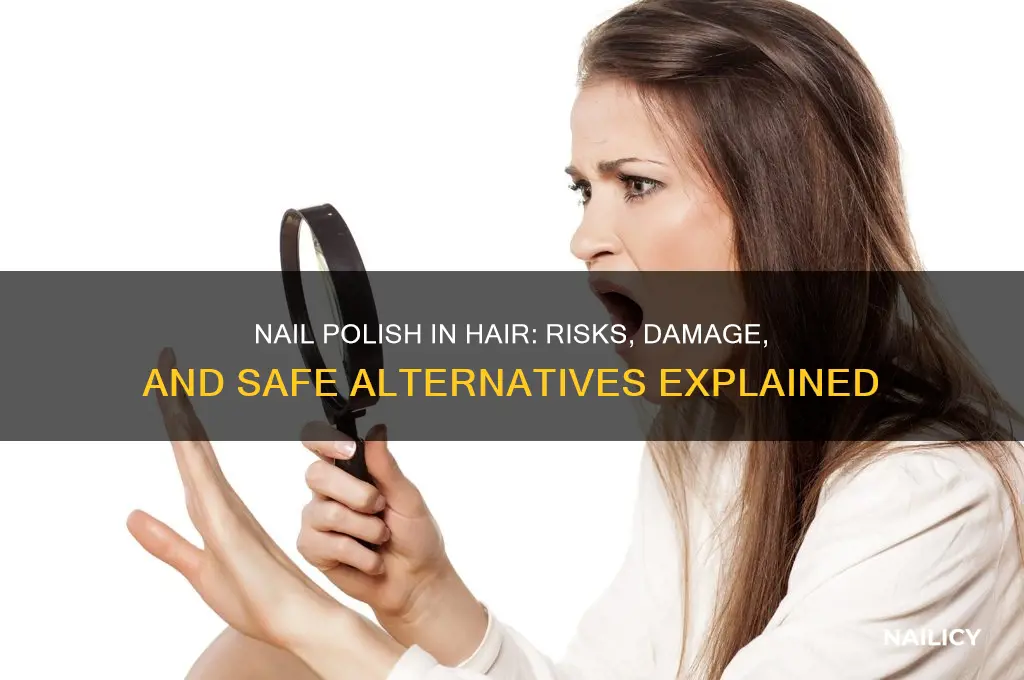 what happens if you put nail polish in your hair