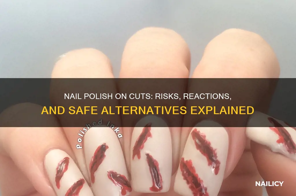 what happens if you put nail polish on a cut