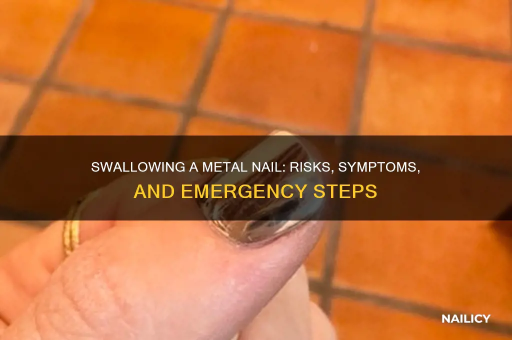 what happens if you swallow a metal nail