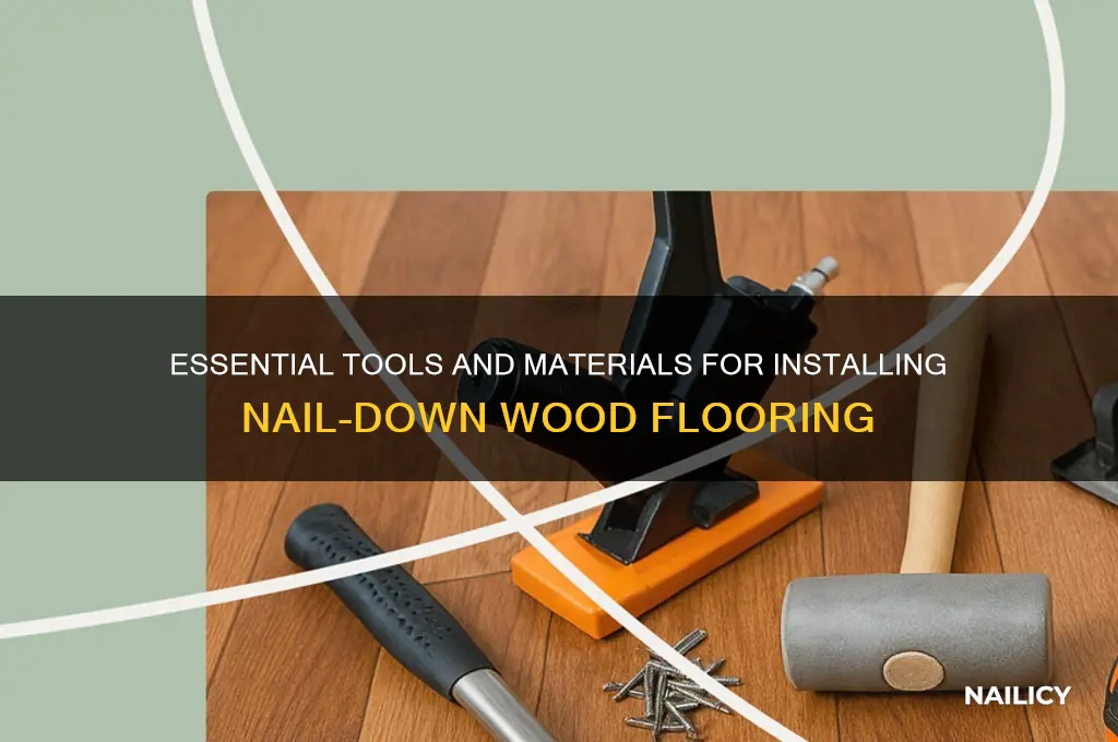 what i need for nail down wood flooring