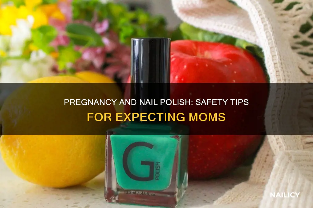 what if i use nail polish while pregnant
