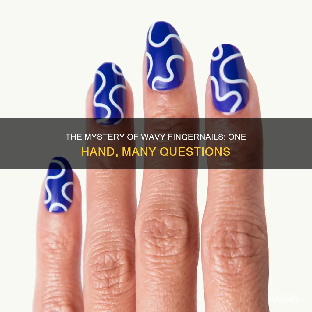 what if your finger nails are wavy on one hsnd