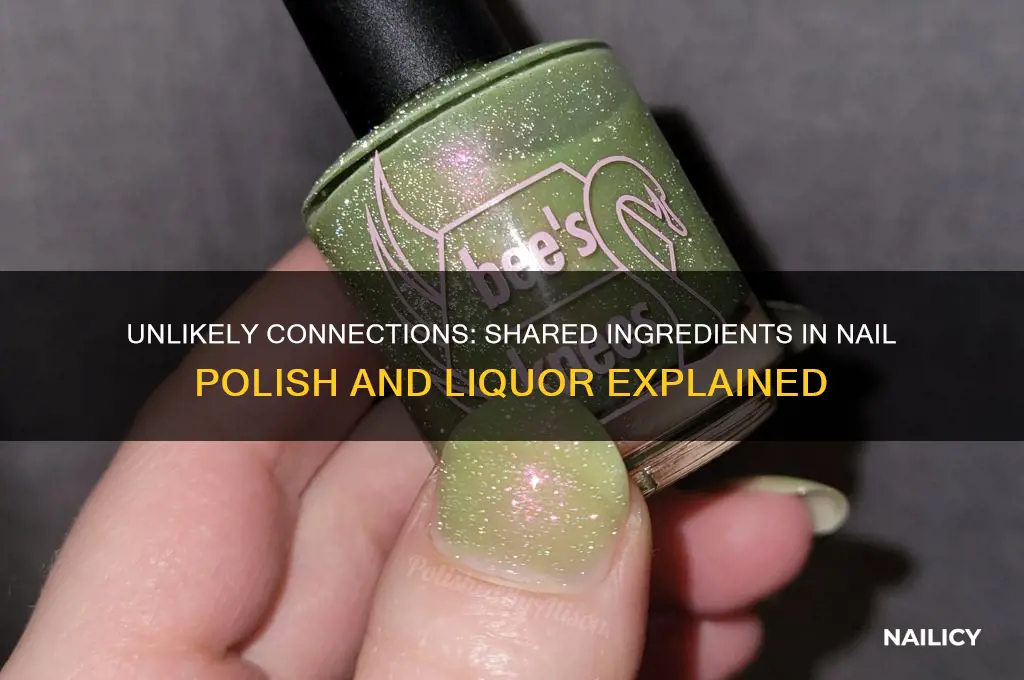what ingredent is in nail polish and liquor